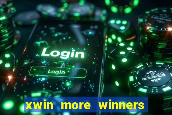 xwin more winners more fun